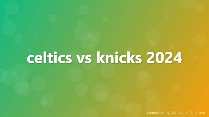 celtics vs knicks 2024