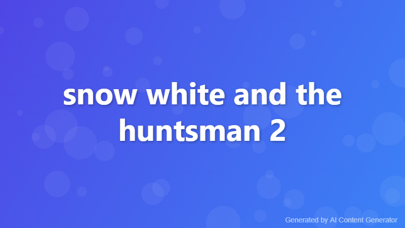 snow white and the huntsman 2